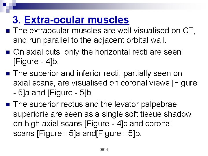 3. Extra-ocular muscles n n The extraocular muscles are well visualised on CT, and