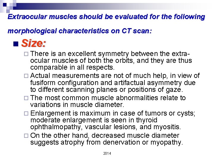 Extraocular muscles should be evaluated for the following morphological characteristics on CT scan: n