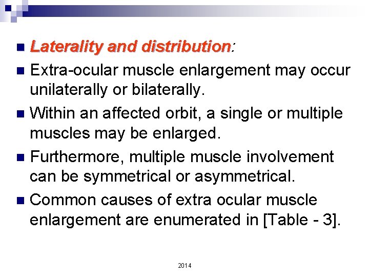 Laterality and distribution: distribution n Extra-ocular muscle enlargement may occur unilaterally or bilaterally. n