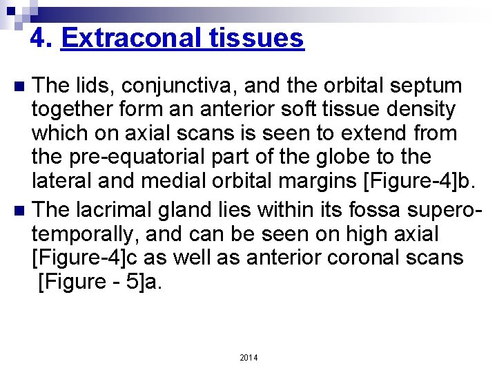 4. Extraconal tissues The lids, conjunctiva, and the orbital septum together form an anterior
