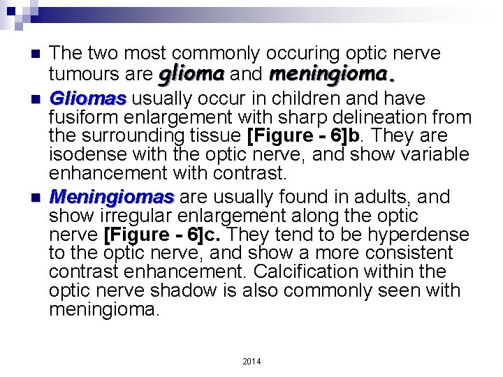 n n n The two most commonly occuring optic nerve tumours are glioma and