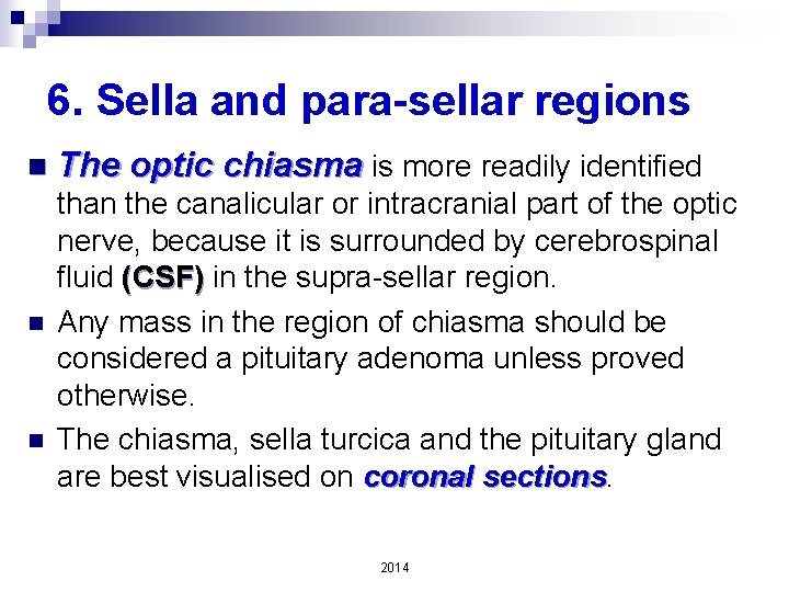 6. Sella and para-sellar regions n n n The optic chiasma is more readily