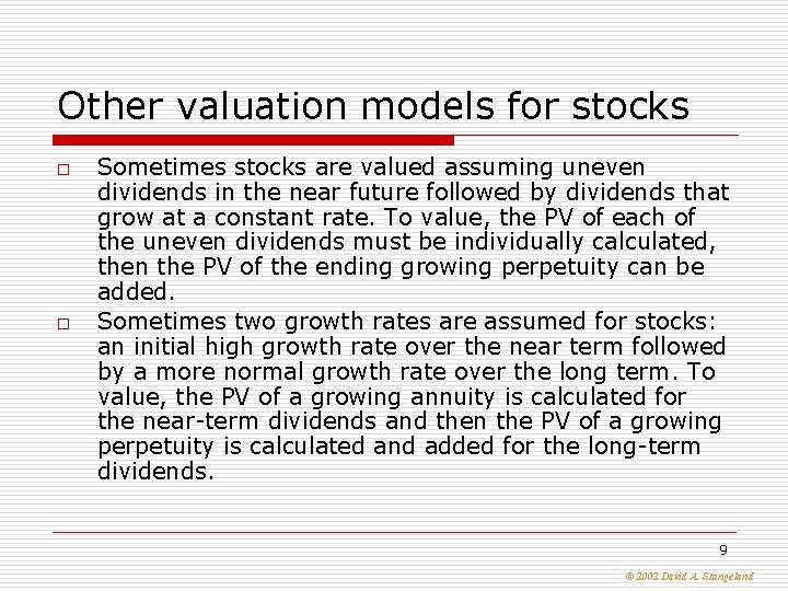 Other valuation models for stocks o o Sometimes stocks are valued assuming uneven dividends