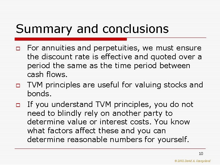 Summary and conclusions o o o For annuities and perpetuities, we must ensure the