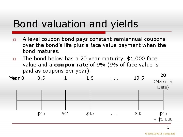 Bond valuation and yields o o A level coupon bond pays constant semiannual coupons