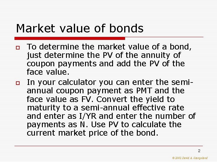 Market value of bonds o o To determine the market value of a bond,