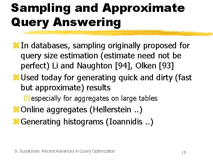 Sampling and Approximate Query Answering z In databases, sampling originally proposed for query size Sampling and Approximate Query Answering z In databases, sampling originally proposed for query size