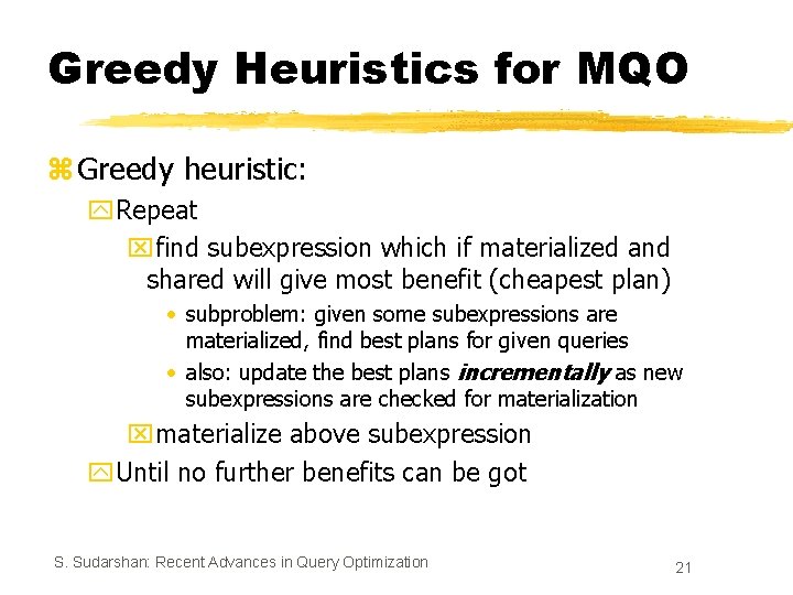 Greedy Heuristics for MQO z Greedy heuristic: y. Repeat xfind subexpression which if materialized Greedy Heuristics for MQO z Greedy heuristic: y. Repeat xfind subexpression which if materialized