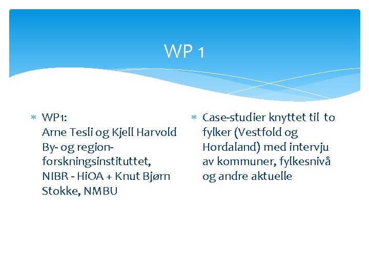 WP 1 WP 1: Arne Tesli og Kjell Harvold By- og regionforskningsinstituttet, NIBR -