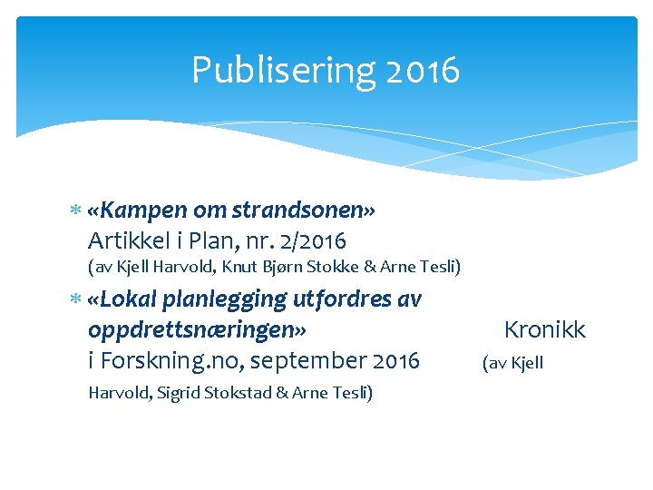 Publisering 2016 «Kampen om strandsonen» Artikkel i Plan, nr. 2/2016 (av Kjell Harvold, Knut