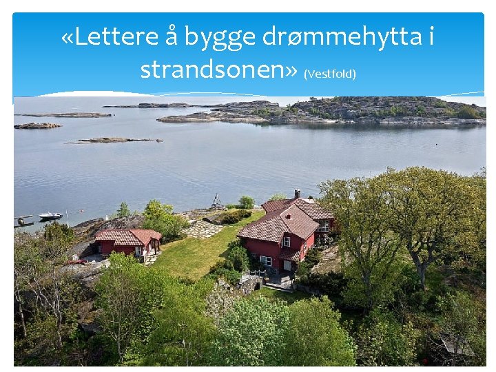  «Lettere å bygge drømmehytta i strandsonen» (Vestfold) 