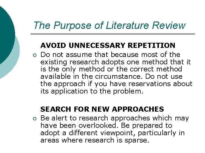 The Purpose of Literature Review ¡ ¡ AVOID UNNECESSARY REPETITION Do not assume that