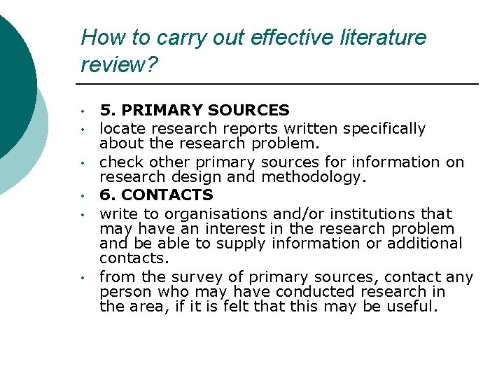 How to carry out effective literature review? • • • 5. PRIMARY SOURCES locate