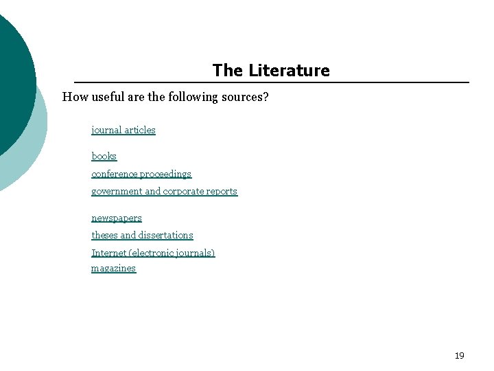 The Literature How useful are the following sources? journal articles books conference proceedings government