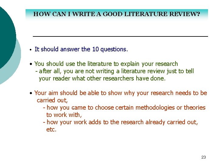HOW CAN I WRITE A GOOD LITERATURE REVIEW? • It should answer the 10