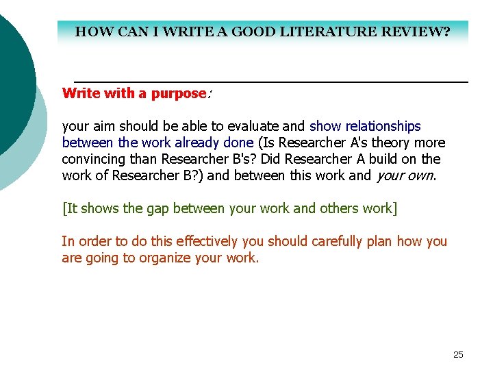HOW CAN I WRITE A GOOD LITERATURE REVIEW? Write with a purpose: your aim