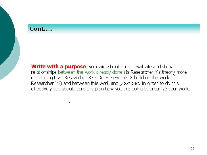 Cont…. . Write with a purpose: your aim should be to evaluate and show