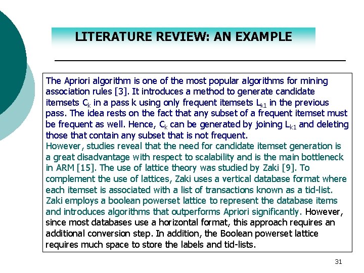 LITERATURE REVIEW: AN EXAMPLE The Apriori algorithm is one of the most popular algorithms