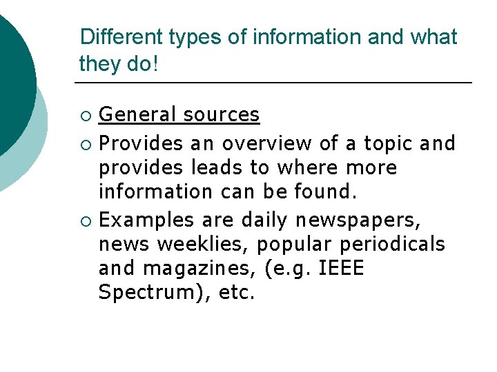 Different types of information and what they do! General sources ¡ Provides an overview
