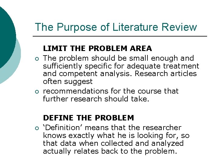 The Purpose of Literature Review ¡ ¡ ¡ LIMIT THE PROBLEM AREA The problem