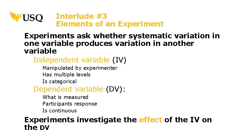 Interlude #3 Elements of an Experiments ask whether systematic variation in one variable produces