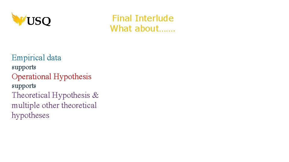 Final Interlude What about……. Empirical data supports Operational Hypothesis supports Theoretical Hypothesis & multiple