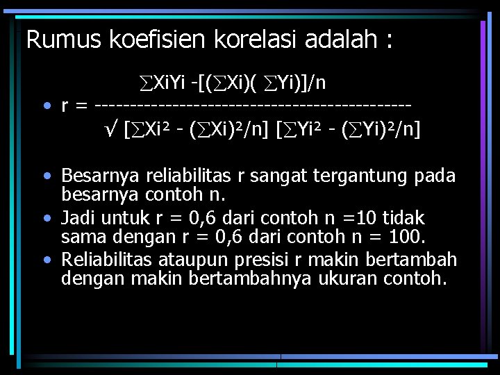 Rumus koefisien korelasi adalah : Xi. Yi -[( Xi)( Yi)]/n • r = ----------------------√