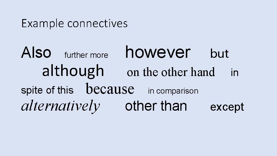Example connectives Also further more although however but on the other hand because in Example connectives Also further more although however but on the other hand because in