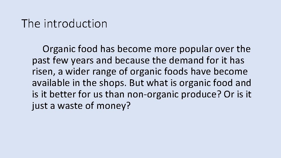 The introduction Organic food has become more popular over the past few years and The introduction Organic food has become more popular over the past few years and