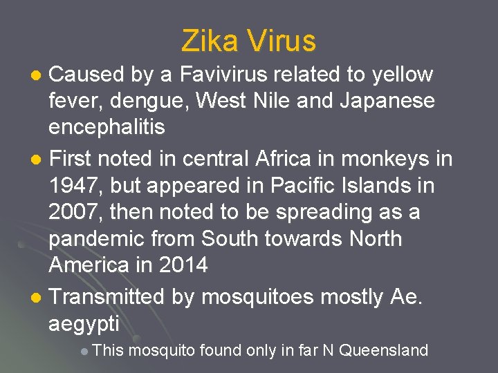 Zika Virus Caused by a Favivirus related to yellow fever, dengue, West Nile and