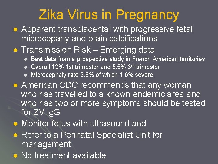Zika Virus in Pregnancy l l Apparent transplacental with progressive fetal microcepahy and brain