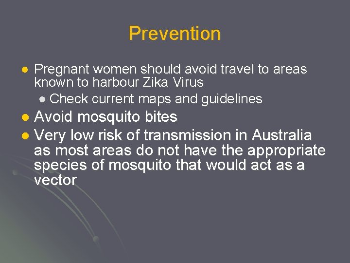 Prevention l Pregnant women should avoid travel to areas known to harbour Zika Virus