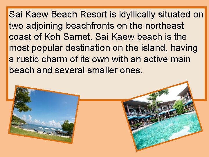Sai Kaew Beach Resort is idyllically situated on two adjoining beachfronts on the northeast