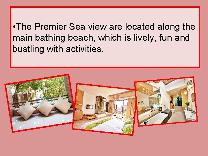  • The Premier Sea view are located along the main bathing beach, which