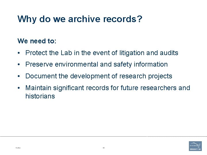 Why do we archive records? We need to: • Protect the Lab in the