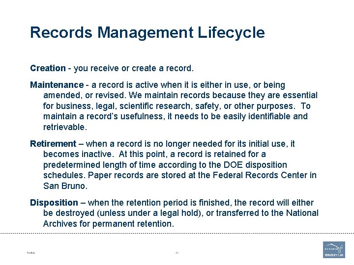 Records Management Lifecycle Creation - you receive or create a record. Maintenance - a