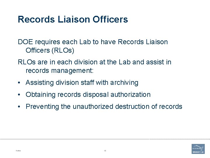 Records Liaison Officers DOE requires each Lab to have Records Liaison Officers (RLOs) RLOs