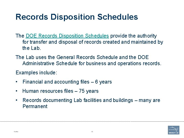 Records Disposition Schedules The DOE Records Disposition Schedules provide the authority for transfer and