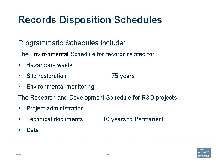 Records Disposition Schedules Programmatic Schedules include: The Environmental Schedule for records related to: •