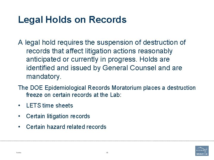 Legal Holds on Records A legal hold requires the suspension of destruction of records