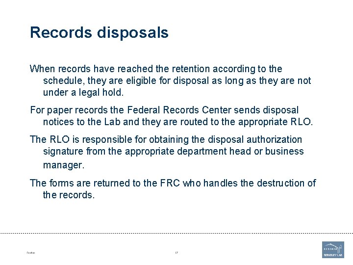 Records disposals When records have reached the retention according to the schedule, they are