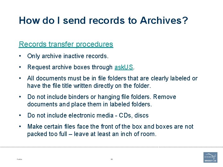 How do I send records to Archives? Records transfer procedures • Only archive inactive