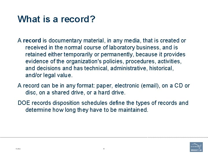 What is a record? A record is documentary material, in any media, that is