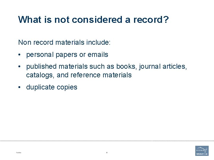 What is not considered a record? Non record materials include: • personal papers or