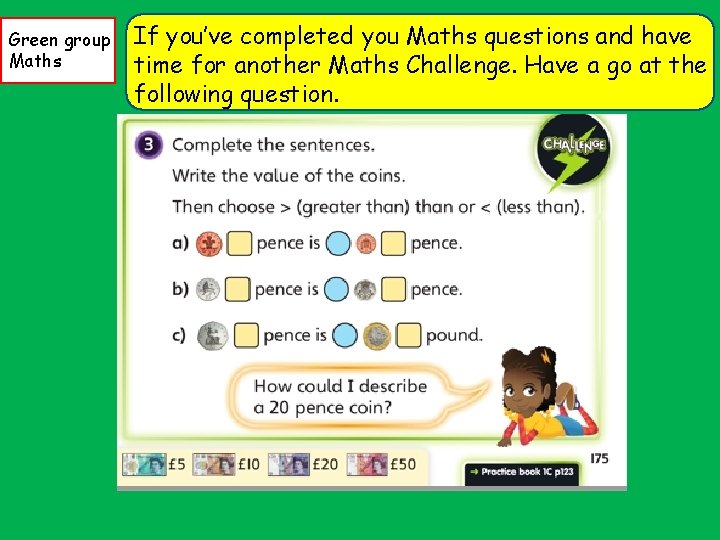 Green group Maths If you’ve completed you Maths questions and have time for another