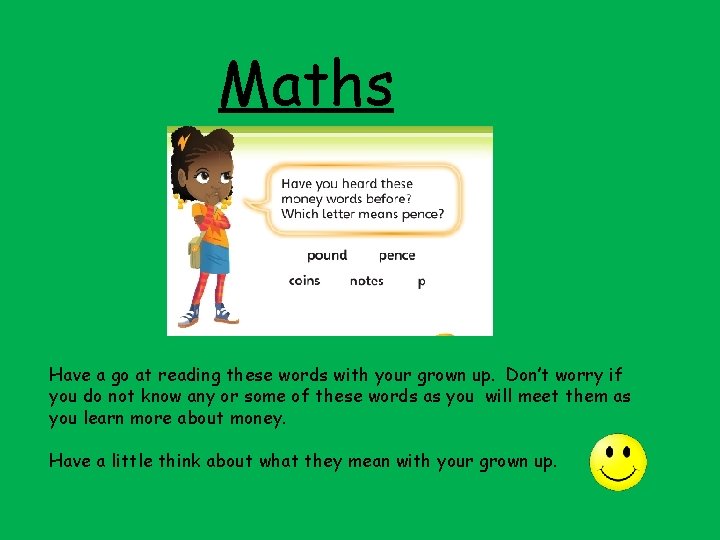 Maths Have a go at reading these words with your grown up. Don’t worry