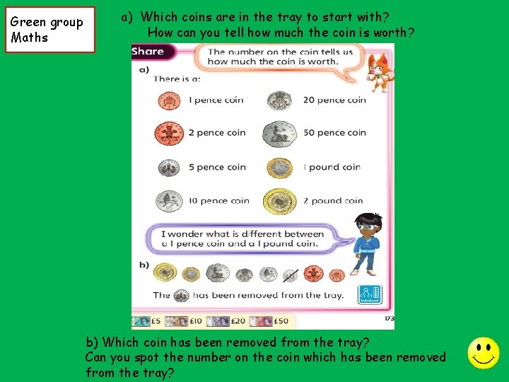 Green group Maths a) Which coins are in the tray to start with? How