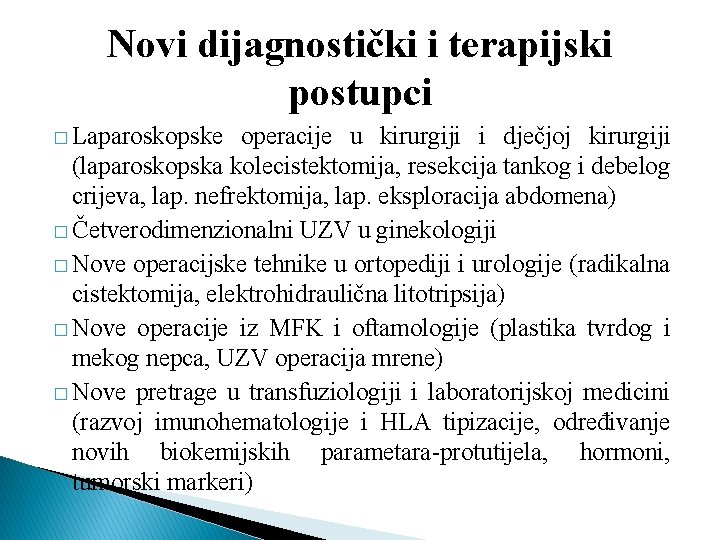 Novi dijagnostički i terapijski postupci � Laparoskopske operacije u kirurgiji i dječjoj kirurgiji (laparoskopska