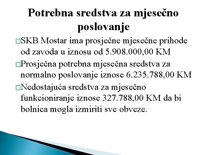 Potrebna sredstva za mjesečno poslovanje �SKB Mostar ima prosječne mjesečne prihode od zavoda u