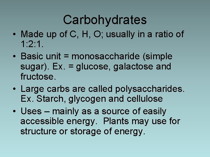 Carbohydrates • Made up of C, H, O; usually in a ratio of 1: